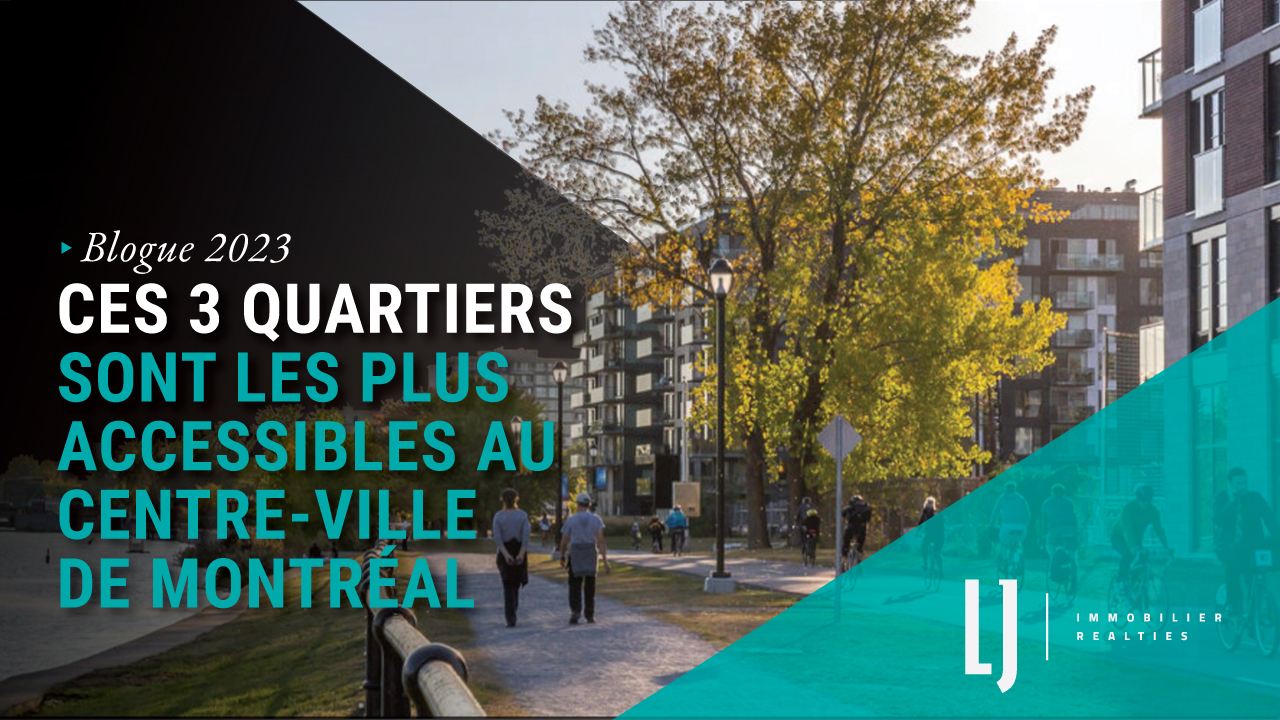 Ces 3 quartiers sont les plus accessibles au centre-ville de Montréal