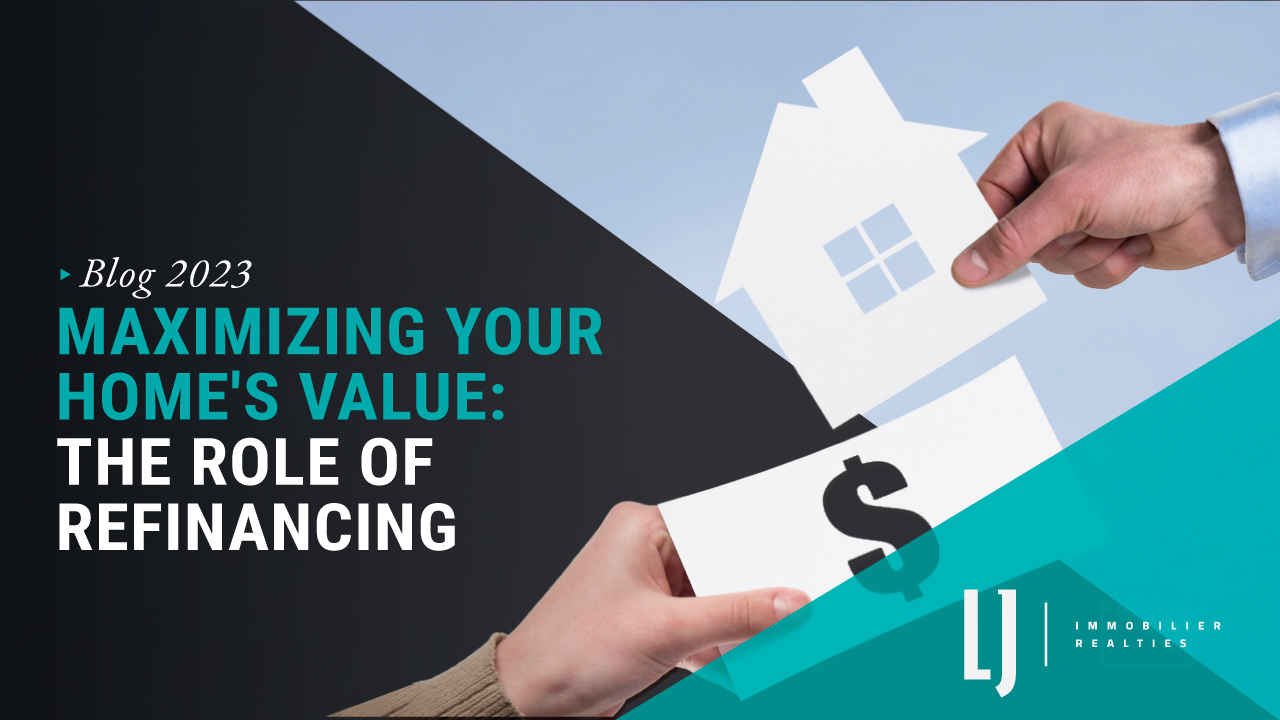 Maximizing Your Home’s Value: The Role of Refinancing